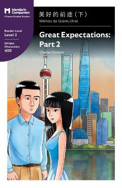 Great Expectations: Part 2: Mandarin Companion Graded Readers Level 2 - Charles Dickens