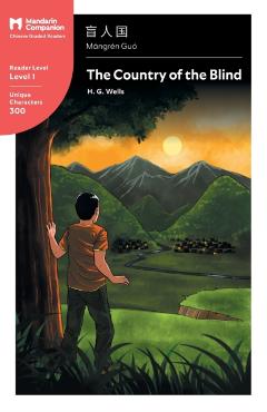 The Country of the Blind: Mandarin Companion Graded Readers Level 1 - H. G. Wells
