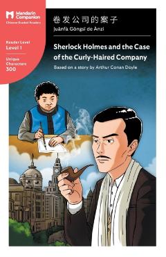 Sherlock Holmes and the Case of the Curly Haired Company: Mandarin Companion Graded Readers Level 1 - Arthur Conan Doyle