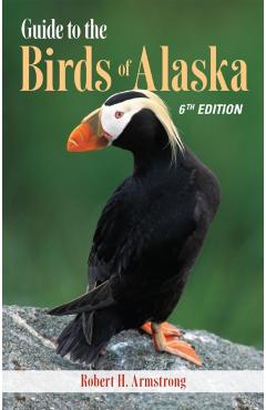 Guide to the Birds of Alaska - Robert H. Armstrong