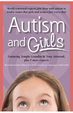 Autism and Girls: World-Renowned Experts Join Those with Autism Syndrome to Resolve Issues That Girls and Women Face Every Day! New Upda - Tony Attwood