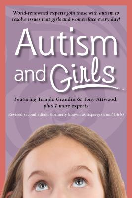Autism and Girls: World-Renowned Experts Join Those with Autism Syndrome to Resolve Issues That Girls and Women Face Every Day! New Upda - Tony Attwood