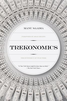 Trekonomics: The Economics of Star Trek - Manu Saadia