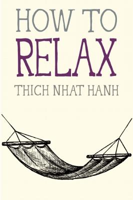 How to Relax - Thich Nhat Hanh