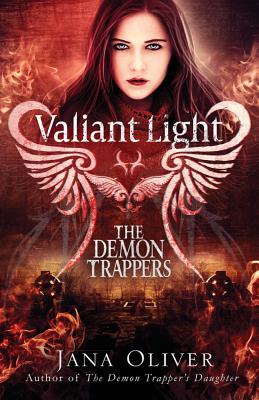 Valiant Light: A Demon Trappers Novel - Jana Oliver