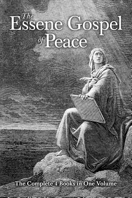 The Essene Gospel of Peace: The Complete 4 Books in One Volume - Edmond Bordeaux Szekely