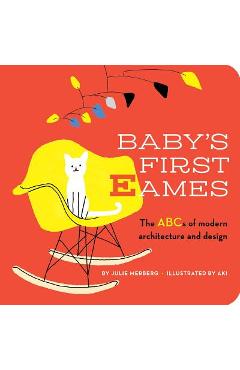 Poza produsului Baby's First Eames, Volume 1: From Art Deco to Zaha Hadid - Julie Merberg