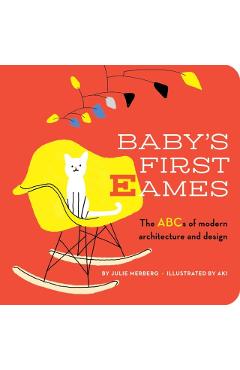 Baby's First Eames, Volume 1: From Art Deco to Zaha Hadid - Julie Merberg