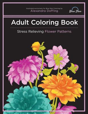 Adult Coloring Book: Stress Relieving Flower Patterns - Blue Star Coloring