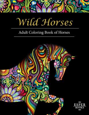 Wild Horses: An Adult Coloring Book of Horses - Esper Books