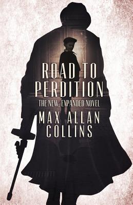 Road to Perdition: The New, Expanded Novel - Max Allan Collins