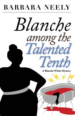 Blanche Among the Talented Tenth: A Blanche White Mystery - Barbara Neely