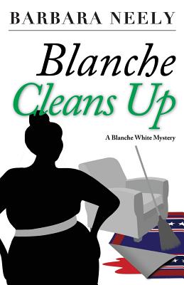 Blanche Cleans Up: A Blanche White Mystery - Barbara Neely