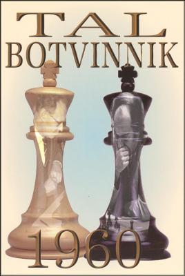 Tal-Botvinnik 1960: Match for the World Chess Championship - Mikhail Tal