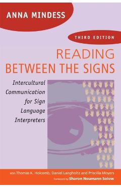 Reading Between the Signs: Intercultural Communication for Sign Language Interpreters - Anna Mindess