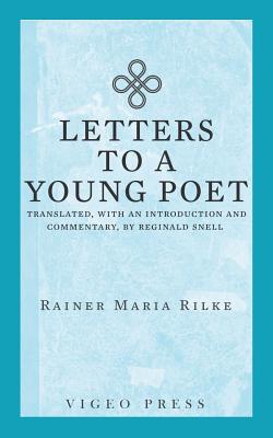 Letters to a Young Poet: Translated, with an Introduction and Commentary, by Reginald Snell - Rainer Maria Rilke