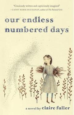 Coperta cărții 'Our Endless Numbered Days - Claire Fuller'
