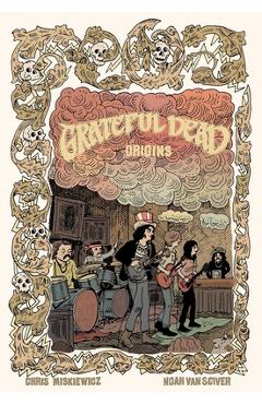 Coperta cărții 'Grateful Dead Origins - Chris Miskiewicz'
