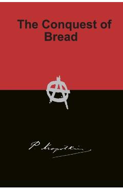 The Conquest of Bread - Peter Kropotkin