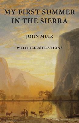 My First Summer in the Sierra: With Illustrations - John Muir