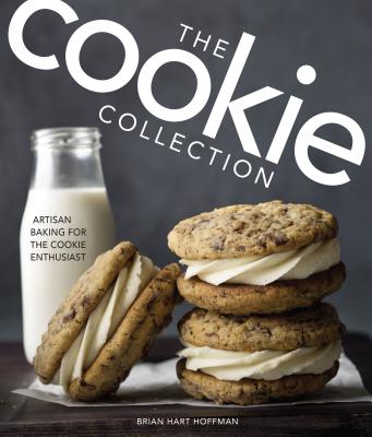 The Cookie Collection: Artisan Baking for the Cookie Enthusiast - Brian Hart Hoffman