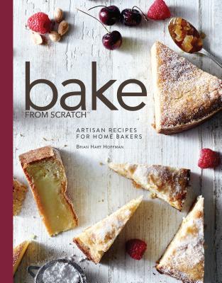 Bake from Scratch: Artisan Recipes for the Home Baker - Brian Hart Hoffman
