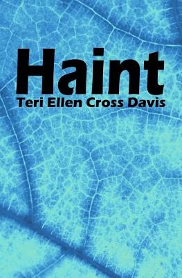 Haint: Poems - Teri Ellen Cross Davis