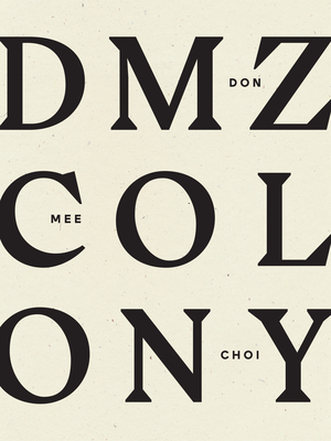 DMZ Colony - Don Mee Choi