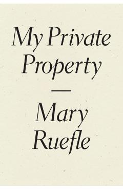 My Private Property - Mary Ruefle