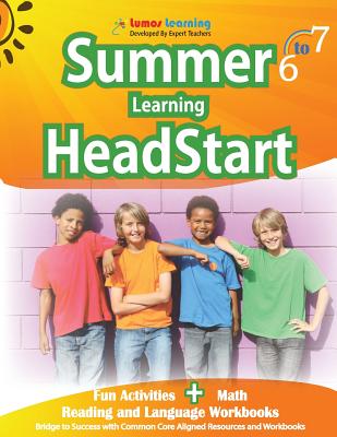Summer Learning HeadStart, Grade 6 to 7: Fun Activities Plus Math, Reading, and Language Workbooks: Bridge to Success with Common Core Aligned Resourc - Lumos Learning