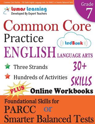 Common Core Practice - 7th Grade English Language Arts: Workbooks to Prepare for the PARCC or Smarter Balanced Test: CCSS Aligned - Lumos Learning
