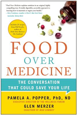 Food Over Medicine: The Conversation That Could Save Your Life - Pamela A. Popper