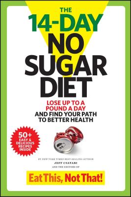 The 14-Day No Sugar Diet: Lose Up to a Pound a Day and Find Your Path to Better Health - Jeff Csatari