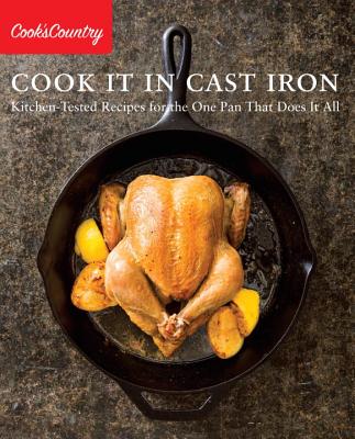 Cook It in Cast Iron: Kitchen-Tested Recipes for the One Pan That Does It All - Cook's Country