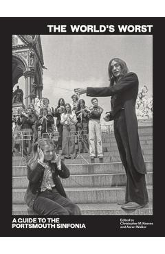 Poza produsului The World's Worst: A Guide to the Portsmouth Sinfonia - Christopher M. Reeves