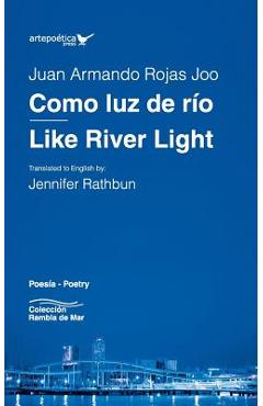 Coperta cărții 'Como luz de r�o / Like River Light - Juan Armando Rojas'