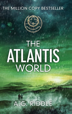 The Atlantis World (the Origin Mystery, Book 3) - A. G. Riddle