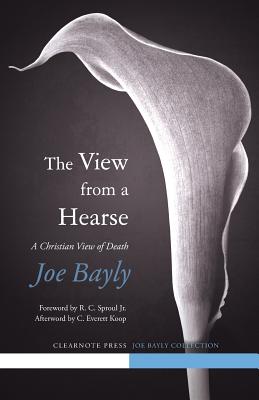 The View from a Hearse - Joseph Bayly