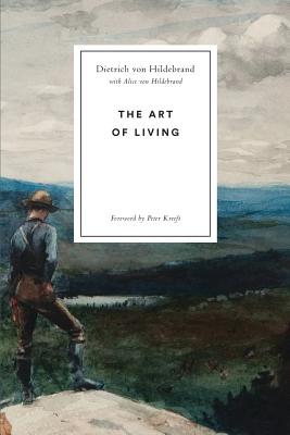 The Art of Living - Dietrich Von Hildebrand