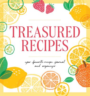 Treasured Recipes ( a Blank Recipe Book ): Your Favorite Recipe Journal and Organizer - Rockridge Press