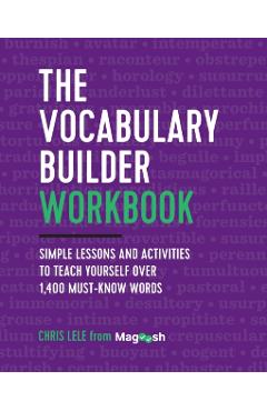 The Vocabulary Builder Workbook: Simple Lessons and Activities to Teach Yourself Over 1,400 Must-Know Words - Chris Lele