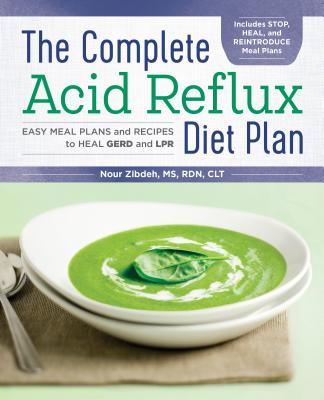 The Complete Acid Reflux Diet Plan: Easy Meal Plans & Recipes to Heal Gerd and Lpr - Nour Zibdeh