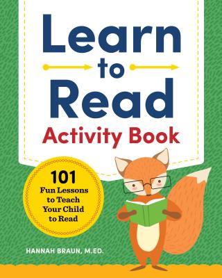 Learn to Read Activity Book: 101 Fun Lessons to Teach Your Child to Read - Hannah Braun