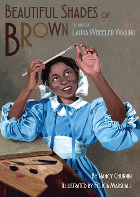 Beautiful Shades of Brown: The Art of Laura Wheeler Waring - Nancy Churnin