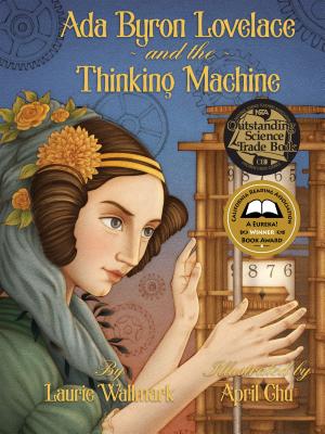 ADA Byron Lovelace & the Thinking Machine - Laurie Wallmark