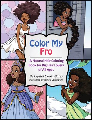 Color My Fro: A Natural Hair Coloring Book for Big Hair Lovers of All Ages - Crystal Swain-bates