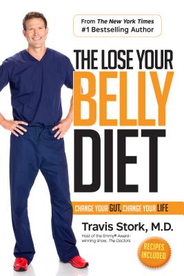 The Lose Your Belly Diet: Change Your Gut, Change Your Life - Travis Stork