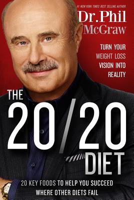 The 20/20 Diet: Turn Your Weight Loss Vision Into Reality - Phil Mcgraw