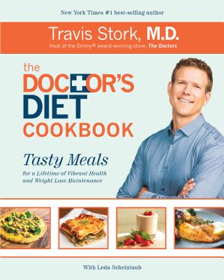 The Doctor's Diet Cookbook: Tasty Meals for a Lifetime of Vibrant Health and Weight Loss Maintenance - Travis Stork