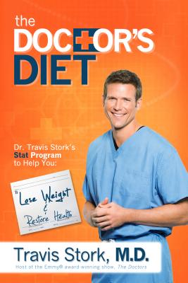 The Doctor's Diet: Dr. Travis Stork's STAT Program to Help You Lose Weight, Restore Optimal Health, Prevent Disease, and Add Years to You - Travis Stork
